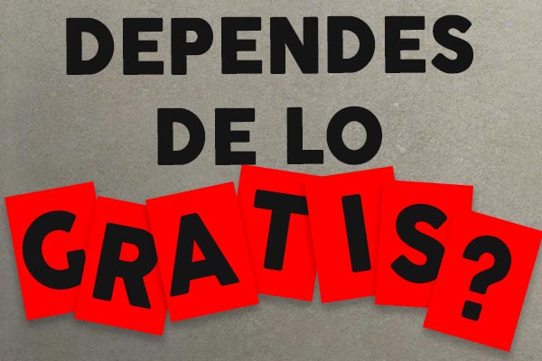 La dependencia de lo gratis